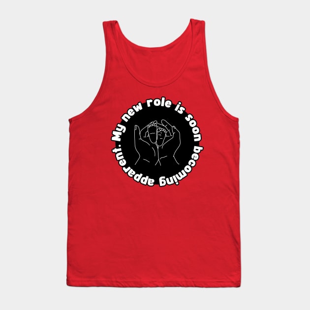 My New Role is Soon Becoming apparent - Funny First Time Father Pun Patch Version (MD23Frd002a4) Tank Top by Maikell Designs